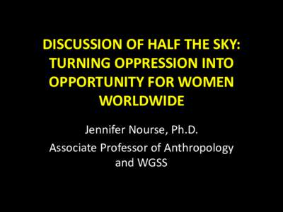 DISCUSSION OF HALF THE SKY: TURNING OPPRESSION INTO OPPORTUNITY FOR WOMEN WORLDWIDE