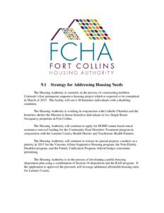 9.1  Strategy for Addressing Housing Needs The Housing Authority is currently in the process of constructing northern Colorado’s first permanent supportive housing project which is expected to be completed