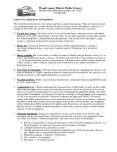 Wood County District Public Library 251 North Main Street, Bowling Green, OH[removed]5104 Carter House Rental Rules and Regulations The Carter House is for the use of the Library and Library-related organizations. 