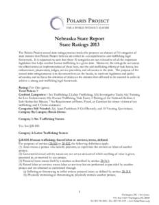 Nebraska State Report State Ratings 2013 The Polaris Project annual state ratings process tracks the presence or absence of 10 categories of state statutes that Polaris Project believes are critical to a comprehensive an