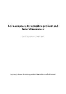 Life assurances, life annuities, pensions and funeral insurances R. Grüter in collaboration with L-F. Ahlers Supervisory Committee on the investigation of WW II financial assets in the Netherlands