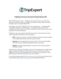 TripExpert announces the launch of Expert Review API NEW YORK, October 1, 2015 - – TripExpert, the world’s first service to rate hotels, restaurants and tourist attractions based on professional reviews, today announ