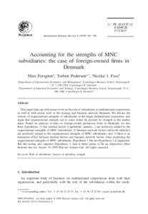 International Business Review[removed]–196  Accounting for the strengths of MNC subsidiaries: the case of foreign-owned firms in Denmark Mats Forsgrena, Torben Pedersena,*, Nicolai J. Fossb