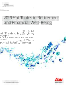 Aon Hewitt Retirement and Investment 2016 Hot Topics in Retirement and Financial Well-Being