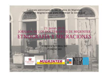 Coloquio aniversario de los 30 años de Migrinter  “Pensar las migraciones para repensar la sociedad” 21 junio 2016 JORNADA DE LOS DOCTORANTES DE MIGRINTER