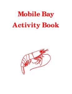 Mobile Bay Activity Book Coastal Alabama and Mobile Bay: Did you know??? •