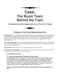 Cass: The Boom Town Behind the Train A self-guided walk of the logging boom town of Cass, West Virginia  Welcome to Cass Scenic Railroad State Park