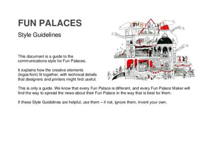 FUN PALACES Style Guidelines This document is a guide to the communications style for Fun Palaces. It explains how the creative elements