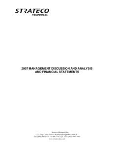 2007 MANAGEMENT DISCUSSION AND ANALYSIS AND FINANCIAL STATEMENTS Strateco Resources Inc[removed]Gay-Lussac Street, Boucherville (Québec) J4B 7K1 Tel: ([removed] * [removed]Fax: ([removed]