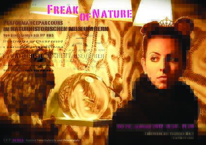 Freak  of Na tu re Performanceparcours im NATURHISTORISCHEN MUSEUM BERN