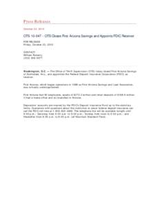 Press Releases October 22, 2010 OTS[removed]OTS Closes First Arizona Savings and Appoints FDIC Receiver FOR RELEASE: Friday, October 22, 2010