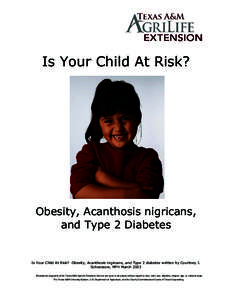 Is Your Child At Risk?  Obesity, Acanthosis nigricans, and Type 2 Diabetes  Is Your Child At Risk? Obesity, Acanthosis nigricans, and Type 2 diabetes written by Courtney J.