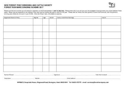 NEW FOREST PONY BREEDING AND CATTLE SOCIETY FOREST RUN MARE GRADING SCHEME 2017 Please use this form to enter up to 8 mares for inspection on the Forest between 1 and 14 July only. Please enter only if you are sure you a