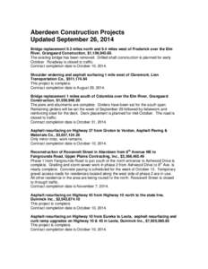 Aberdeen Construction Projects Updated September 26, 2014 Bridge replacement 0.3 miles north and 9.4 miles west of Frederick over the Elm River, Grangaard Construction, $1,106,[removed]The existing bridge has been removed