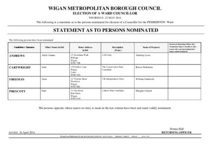 WIGAN METROPOLITAN BOROUGH COUNCIL ELECTION OF A WARD COUNCILLOR THURSDAY, 22 MAY 2014 The following is a statement as to the persons nominated for election of a Councillor for the PEMBERTON Ward