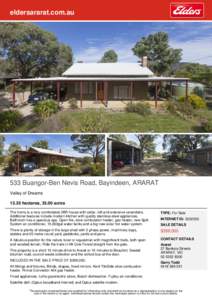 eldersararat.com.au  533 Buangor-Ben Nevis Road, Bayindeen, ARARAT Valley of Dreams[removed]hectares, 33.00 acres The home is a very comfortable 3BR house with cellar, loft and extensive verandahs.