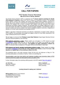 CALL FOR PAPERS PhD Nordic Finance Workshop May 23-24, 2013 in Aarhus, Denmark The Nordic Finance Network (NFN) is organizing the 7th annual research workshop for Nordic PhD students in Finance on May 23-24, 2013 in Aarh