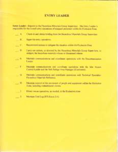 ENTRY LEADER Entry Leader - Reports to the Hazardous Materials Group Supervisor^ The Entry Leader is responsible for the overall entry operations of assigned personnel within the Exclusion Zone. : A. B