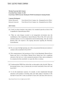 Meeting Transcript (Q&A Session) Event Date/Time: October 31, 2013 Event Name: TEPCO Investor Meeting for FY2013 Second Quarter Earnings Results Corporate Participants: Mamoru Muramatsu