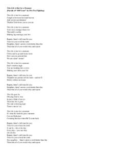 This Life is But for a Moment (Parody of “100 Years” by Five For Fighting) This life is but for a moment Caught in between hell and heaven And you’re just dreamin’ Thinkin’ God loves you as you are