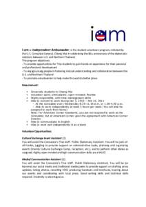 i-am or Independent Ambassador, is the student volunteers program, initiated by the U.S. Consulate General, Chiang Mai in celebrating the 60th anniversary of the diplomatic relations between U.S. and Northern Thailand. T