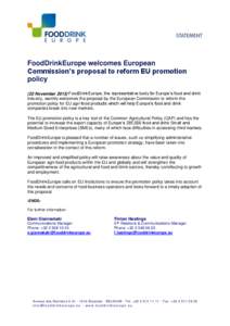 FoodDrinkEurope welcomes European Commission’s proposal to reform EU promotion policy (22 November[removed]FoodDrinkEurope, the representative body for Europe’s food and drink industry, warmly welcomes the proposal by 