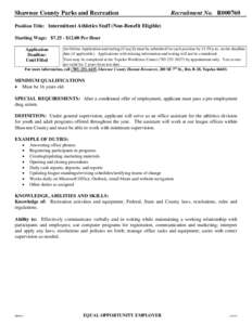 Shawnee County Parks and Recreation  Recruitment No. R000760 Position Title: Intermittent Athletics Staff (Non-Benefit Eligible) Starting Wage: $7.25 - $12.00 Per Hour