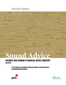 EXECUTIVE SUMMARY  Sound Advice INSIGHTS INTO CANADA’S FINANCIAL ADVICE INDUSTRY July 2014