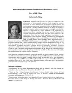 Association of Environmental and Resource Economists (AEREAERE Fellow Catherine L. Kling Catherine L. Kling has made substantial and continuous contributions to the advancement of environmental economics, both thr