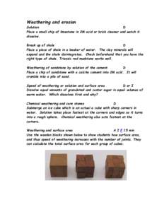 Weathering and erosion Solution D Place a small chip of limestone in 2M acid or brick cleaner and watch it dissolve. Break up of shale