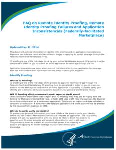 FAQ on Remote Identity Proofing, Remote Identity Proofing Failures and Application Inconsistencies (Federally-facilitated Marketplace) Updated May 21, 2014 This document outlines information on identity (ID) proofing and