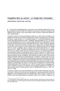 Inégalités face au cancer : un diagnostic nécessaire Jean-Paul Moatti, Chantal Casès, Lucile Olier L  lutte contre les inégalités face au cancer est au cœur des préoccupations de l’Union