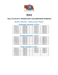 2014 NSAA State Play Production championship schedule Norfolk, Nebraska – Johnny Carson Theatre Wednesday, December 10, 2014 8:30 a.m. 9:15 a.m.