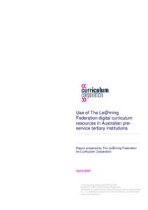 Use of The Le@rning Federation digital curriculum resources in Australian preservice tertiary institutions Report prepared by The Le@rning Federation for Curriculum Corporation