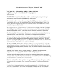 From Business Insurance Magazine, October 19, 2009  AGE-BIAS BILL WOULD EASE BURDEN FOR PLAINTIFFS Legislation seeking to overturn decision favoring employers Judy Greenwald WASHINGTON—Legislation that seeks to make it