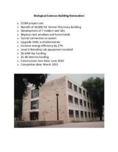 Biological Sciences Building Renovation $13M project cost Retrofit of 30,000 ft2 former Pharmacy Building Development of 7 modern wet labs Replace roof, windows and fume hoods Tunnel connection to system