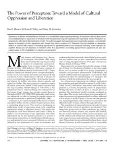 The Power of Perception: Toward a Model of Cultural Oppression and Liberation Fred J. Hanna, William B. Talley, and Mary H. Guindon Oppression is defined and identified as the basis of a considerable range of psychopatho