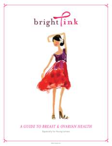 A Guide to Breast & Ovarian Health Especially for Young Latinas ©2011 Bright Pink  Listen Up, Ladies!