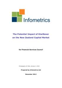 The Potential Impact of KiwiSaver on the New Zealand Capital Market for Financial Services Council  Embargoed until 9am, January 3, 2013