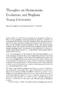 Thoughts on Mormonism, Evolution, and Brigham Young University Duane E. Jeffery, interviewed by Keith E. Norman  DUANE JEFFERY IS A PROFESSOR OF ZOOLOGY (now integrative biology) at