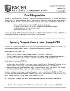 Quarterly Announcements October 2012 www.pacer.gov Firm Billing Available The PACER Service Center has introduced a new account management service called the PACER Administrative