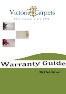 Wool Twist Carpets  WOOL TWIST CARPET WARRANTIES Victoria Carpets provides outstanding warranties on its wool twist carpets which are subject to the following conditions. GENERAL WARRANTY CONDITIONS