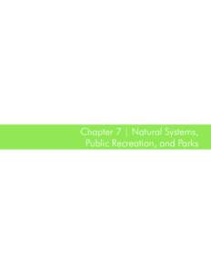Chapter 7 | Natural Systems, Public Recreation, and Parks 115  Chapter 7 Natural Systems,