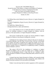 Speech by Mr. YONAMINE Moriyasu Second Secretary of the Embassy of Japan in the Kingdom of Cambodia At the Hand-Over Ceremony of Equipments Provided Under The Project for Installing Ventilators in Angkor Hospital for Chi