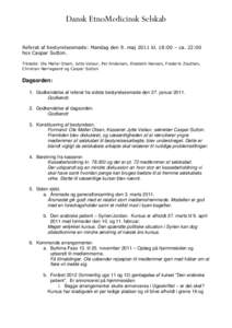 Dansk EtnoMedicinsk Selskab Referat af bestyrelsesmøde: Mandag den 9. maj 2011 kl. 18:00 – ca. 22:00 hos Caspar Sutton. Tilstede: Ole Møller Olsen, Jytte Valeur, Per Andersen, Elsebeth Hansen, Frederik Zeuthen, Chris