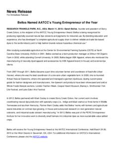   News Release For Immediate Release  Bellos Named AATCC’s Young Entrepreneur of the Year