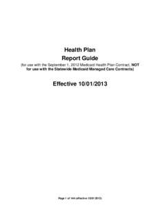 Health Plan Report Guide (for use with the September 1, 2012 Medicaid Health Plan Contract, NOT for use with the Statewide Medicaid Managed Care Contracts)  Effective[removed]