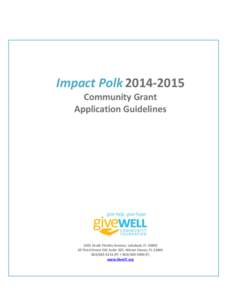 Impact Polk[removed]Community Grant Application Guidelines 1501 South Florida Avenue, Lakeland, FL[removed]Third Street SW, Suite 307, Winter Haven, FL 33881