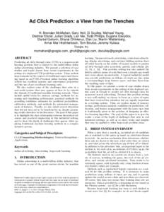 Ad Click Prediction: a View from the Trenches H. Brendan McMahan, Gary Holt, D. Sculley, Michael Young, Dietmar Ebner, Julian Grady, Lan Nie, Todd Phillips, Eugene Davydov, Daniel Golovin, Sharat Chikkerur, Dan Liu, Mart