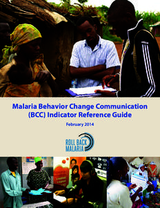 Malaria BCC Indicator Reference Guide  Malaria Behavior Change Communication (BCC) Indicator Reference Guide February 2014